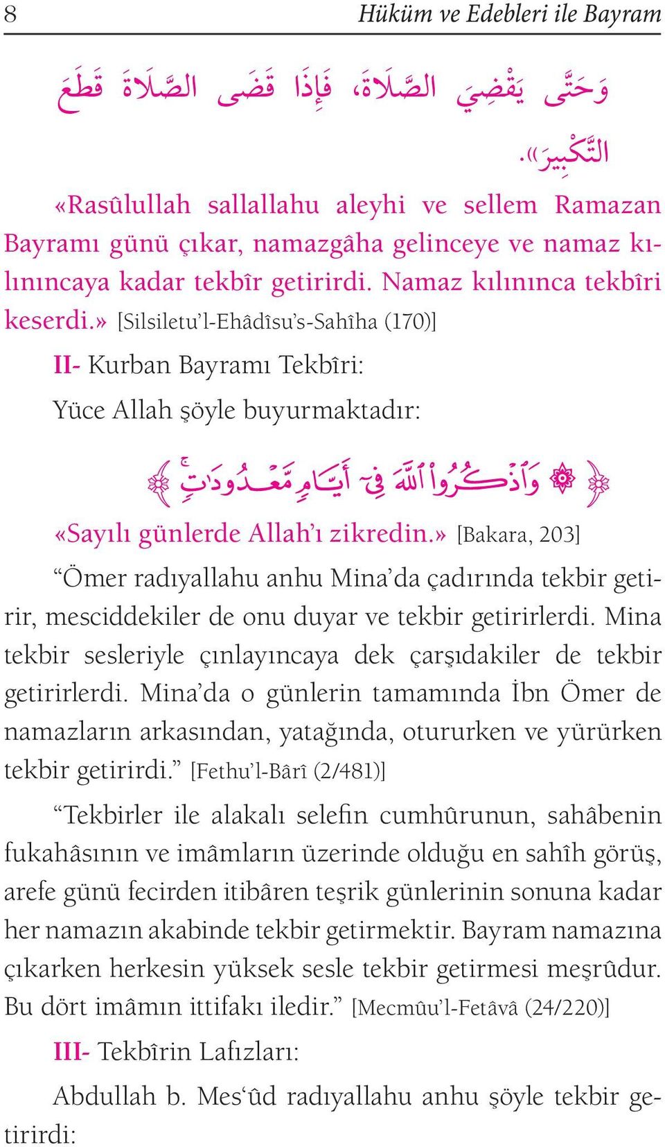 » [Silsiletu l-ehâdîsu s-sahîha (170)] II- Kurban Bayramı Tekbîri: Yüce Allah şöyle buyurmaktadır: :ٱٻٻ ٻ ٻپپ 9 «Sayılı günlerde Allah ı zikredin.