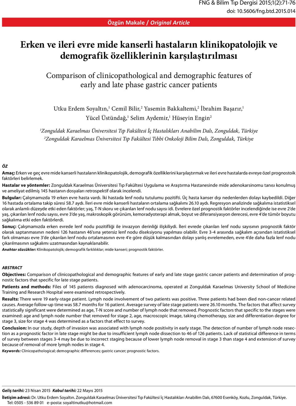 014 Özgün Makale / Original Article Erken ve ileri evre mide kanserli hastaların klinikopatolojik ve demografik özelliklerinin karşılaştırılması Comparison of clinicopathological and demographic