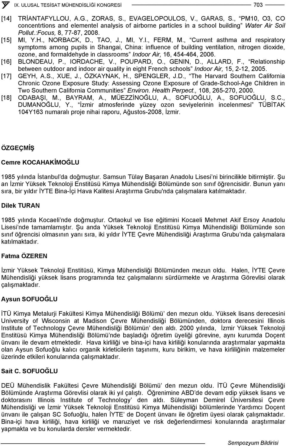 , Current asthma and respiratory symptoms among pupils in Shangai, China: influence of building ventilation, nitrogen dioxide, ozone, and formaldehyde in classrooms Indoor Air, 16, 44-464, 26.