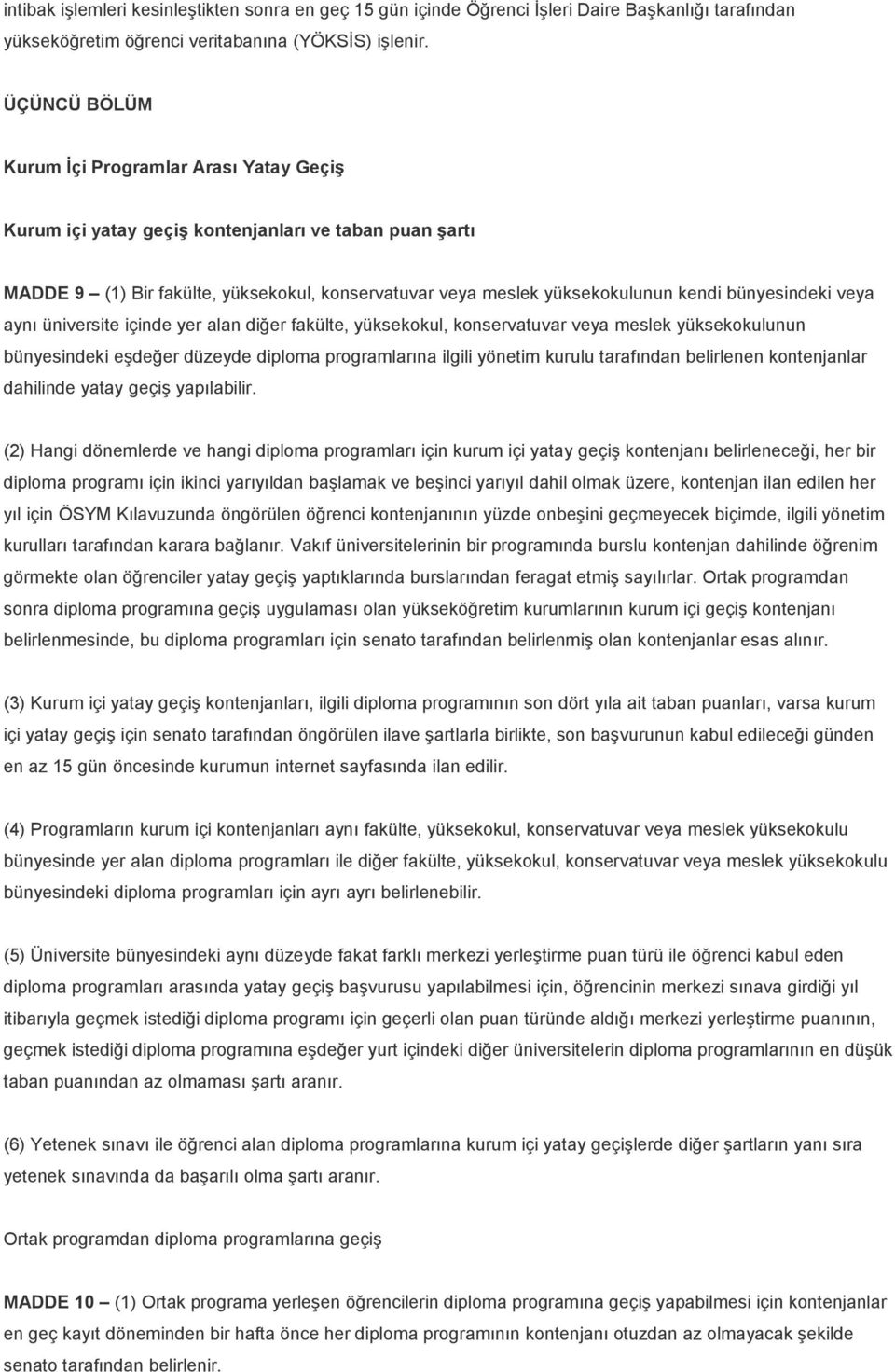 bünyesindeki veya aynı üniversite içinde yer alan diğer fakülte, yüksekokul, konservatuvar veya meslek yüksekokulunun bünyesindeki eşdeğer düzeyde diploma programlarına ilgili yönetim kurulu