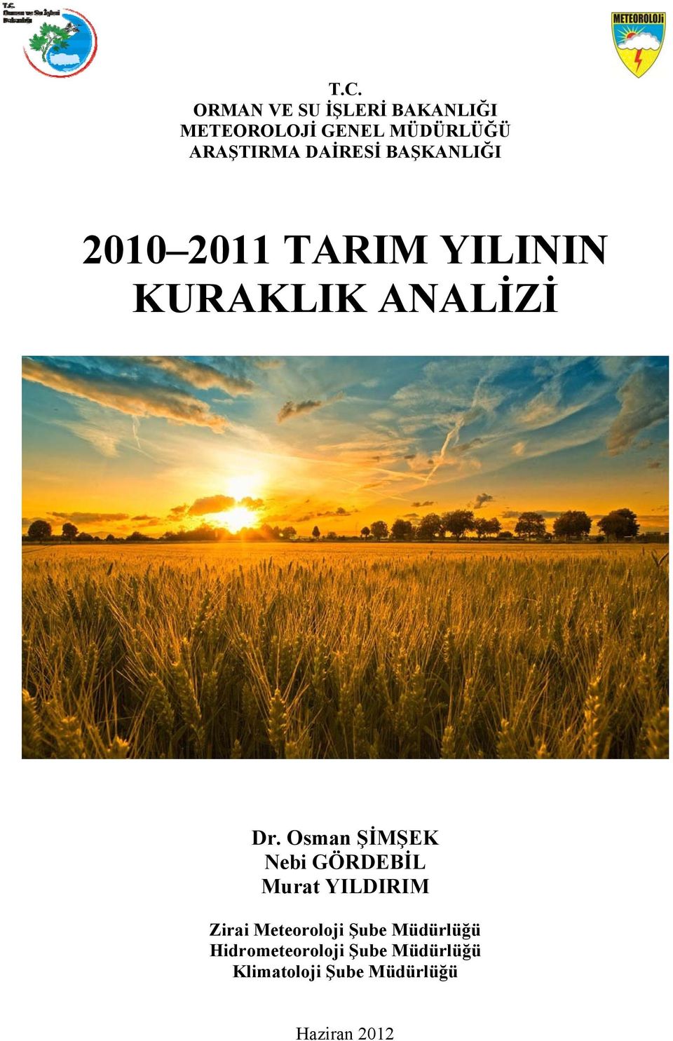 Dr. Osman ŞİMŞEK Nebi GÖRDEBİL Murat YILDIRIM Zirai Meteoroloji Şube