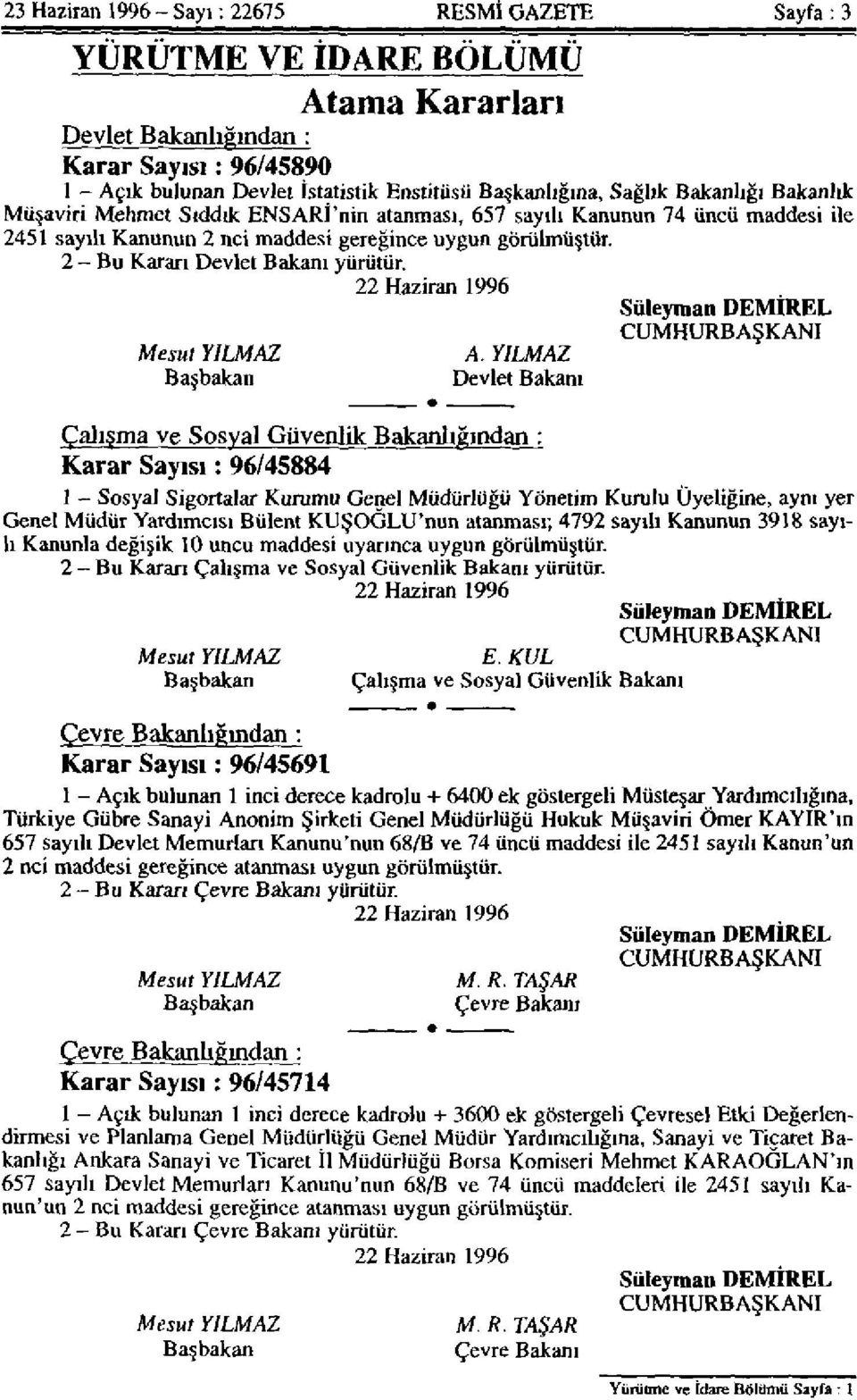 2 - Bu Kararı Devlet Bakanı yürütür. 22 Haziran 1996 Süleyman DEMIREL Mesut YILMAZ Başbakan A.