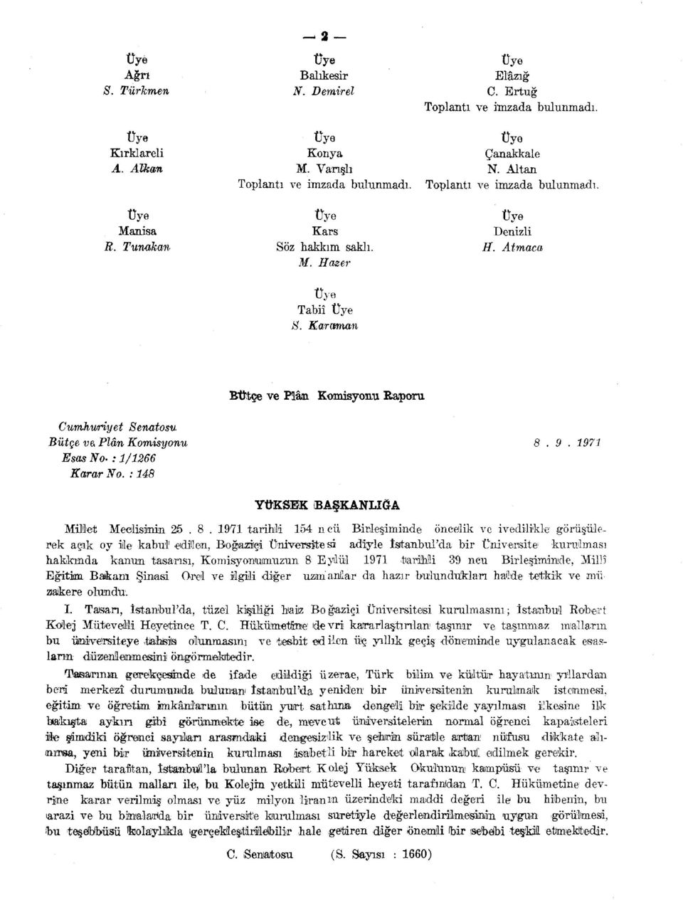 Atmaca Bütçe ve Plân Komisyonu Raıponı Cumhuriyet Senatosu Bütçe ve Plân Komisyonu Esas No- : 1/1266 Karar No. : 148. 9. 1971 YÜKSEK BAŞKANLIĞA Millet Meclisinin 25. 8.