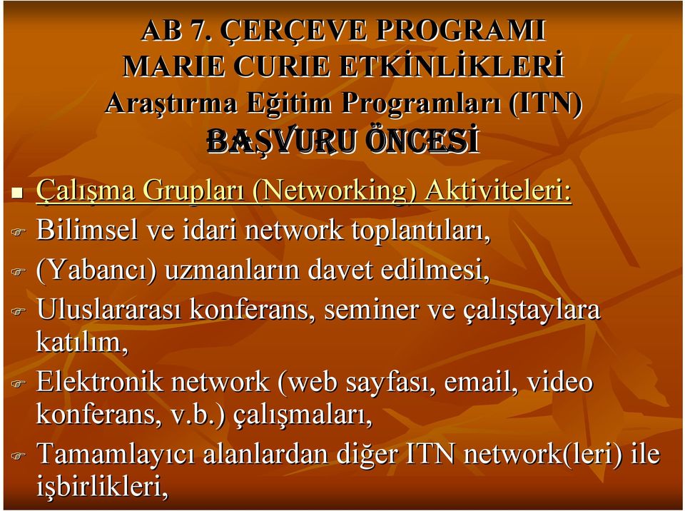 seminer ve çalıştaylara katılım, Elektronik network (web sayfası, email,, video