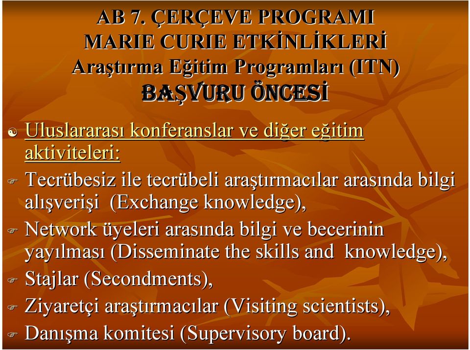 bilgi ve becerinin yayılmas lması (Disseminate the skills and knowledge), Stajlar (Secondments(