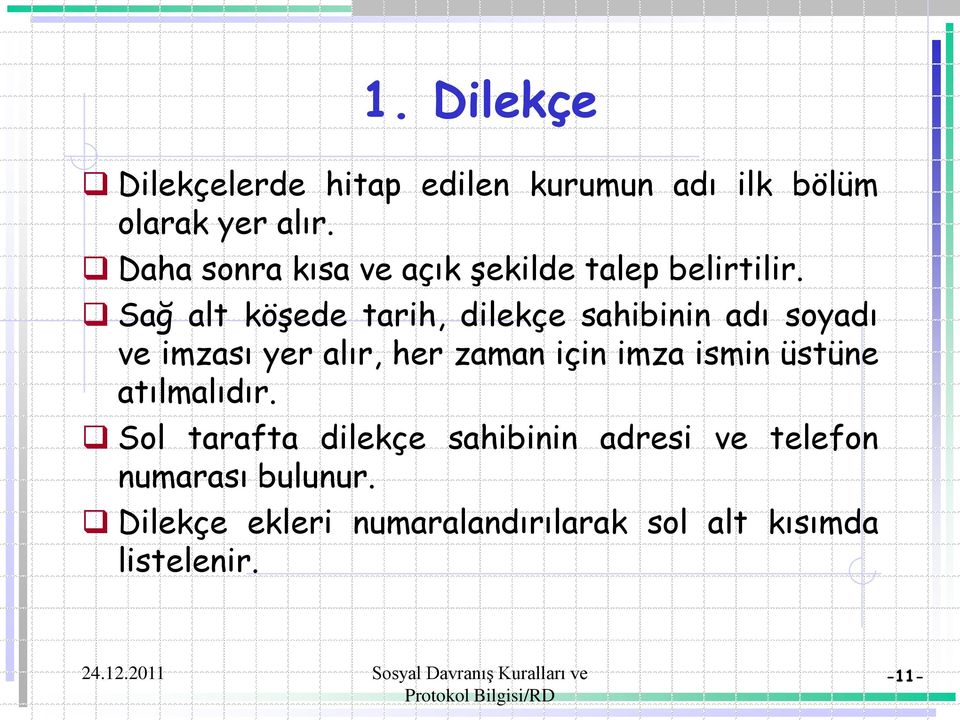 Sağ alt köşede tarih, dilekçe sahibinin adı soyadı ve imzası yer alır, her zaman için imza