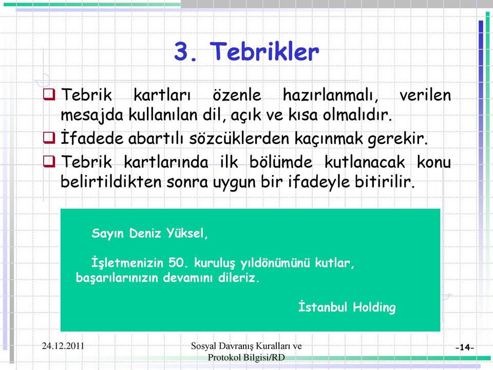 Tebrik kartlarında ilk bölümde kutlanacak konu belirtildikten sonra uygun bir ifadeyle