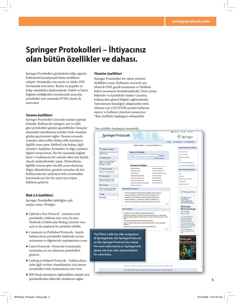 Dahili ve harici bağlantı özelliğinden yararlanmak amacıyla, protokoller aynı zamanda HTML olarak da mevcuttur Tarama özellikleri Springer Protokolleri üzerinde tarama yapmak kolaydır.