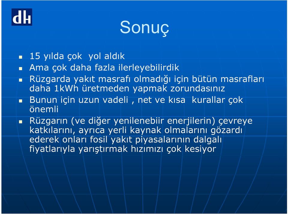 çok önemli Rüzgarın (ve diğer yenilenebiir enerjilerin) çevreye katkılarını, ayrıca yerli kaynak