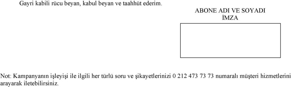 ilgili her türlü soru ve şikayetlerinizi 0 212 473 73