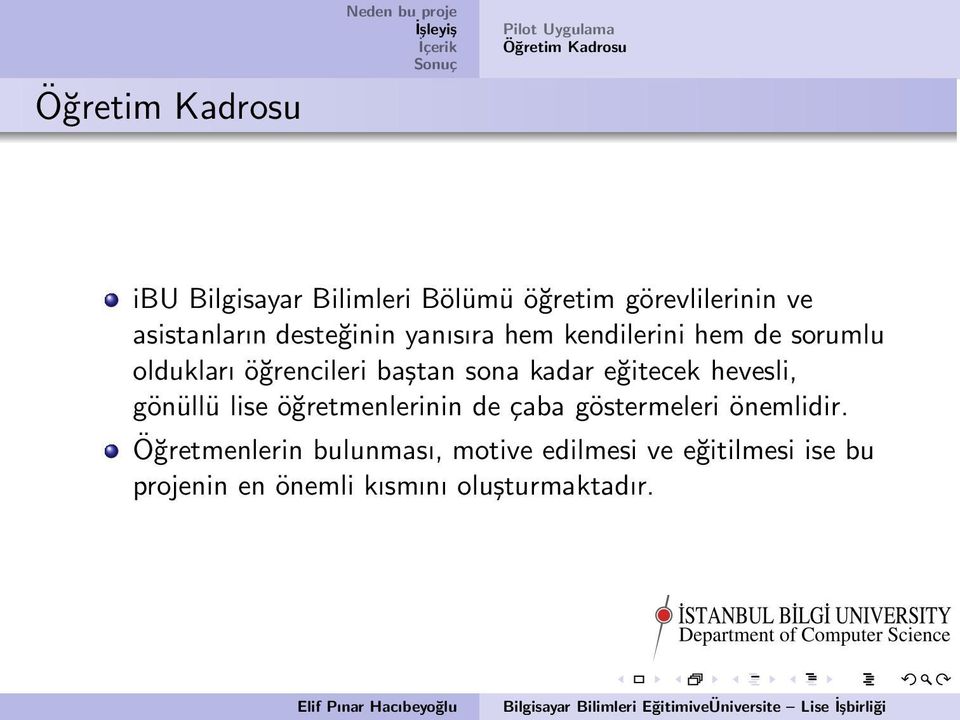 öğrencileri baştan sona kadar eğitecek hevesli, gönüllü lise öğretmenlerinin de çaba göstermeleri