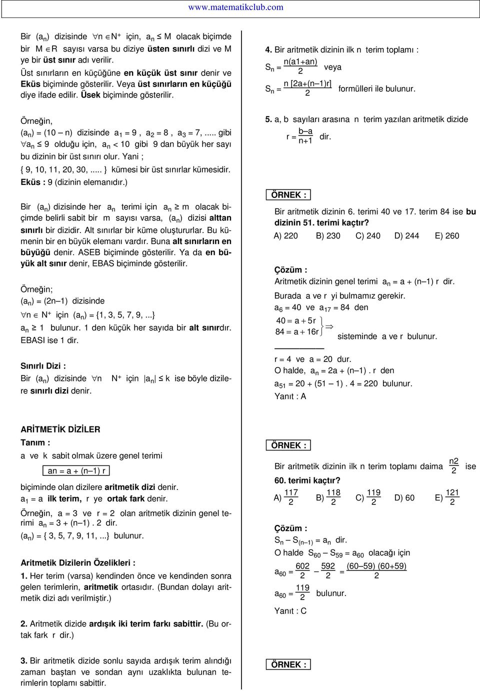 .. gibi a 9 olduğu içi, a < 0 gibi 9 da büyük her sayı bu dizii bir üst sıırı olur. Yai ; { 9, 0,, 0, 0,... } kümesi bir üst sıırlar kümesidir. Eküs : 9 (dizii elemaıdır.