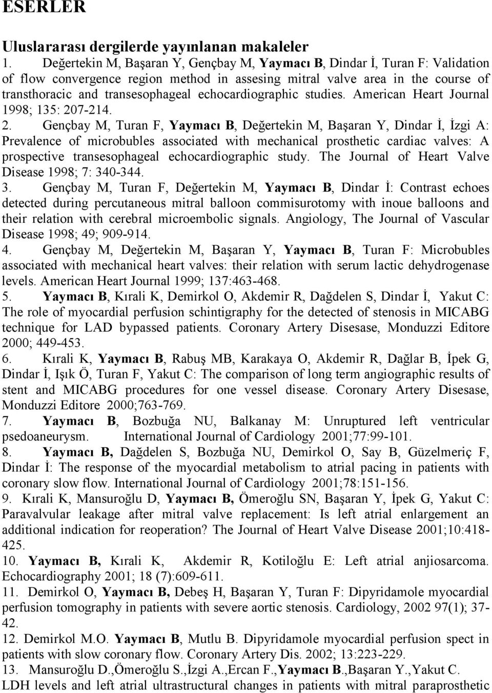 echocardiographic studies. American Heart Journal 1998; 135: 20