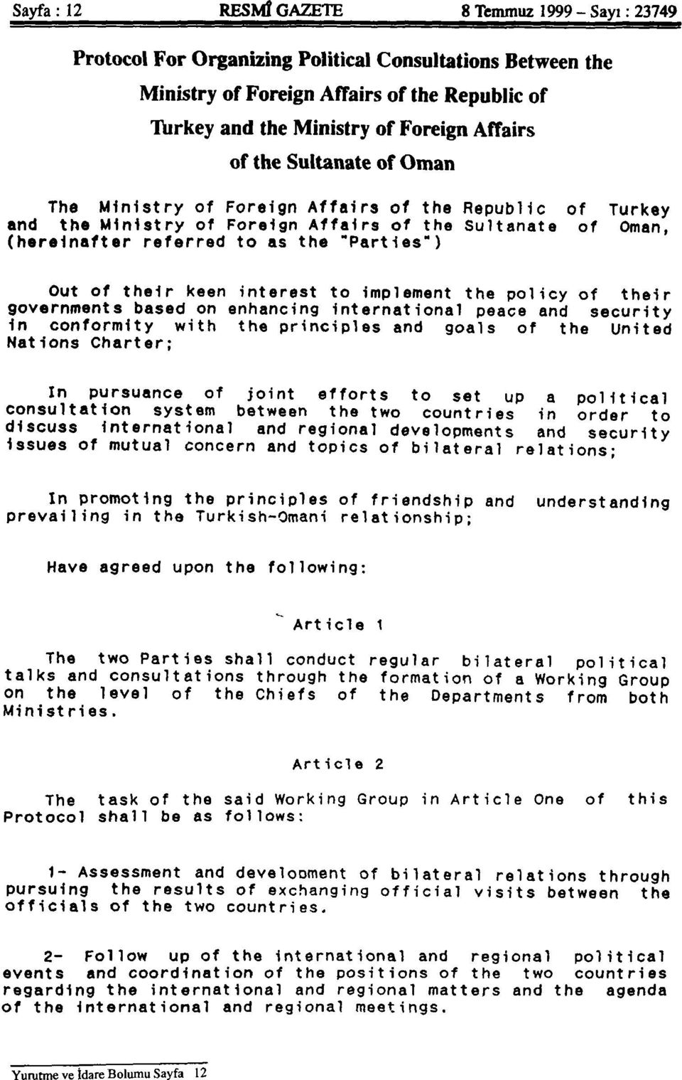 of their keen interest to implement the policy of their governments based on enhancing International peace and security 1n conformity with the principles and goals of the United Nations Charter; In