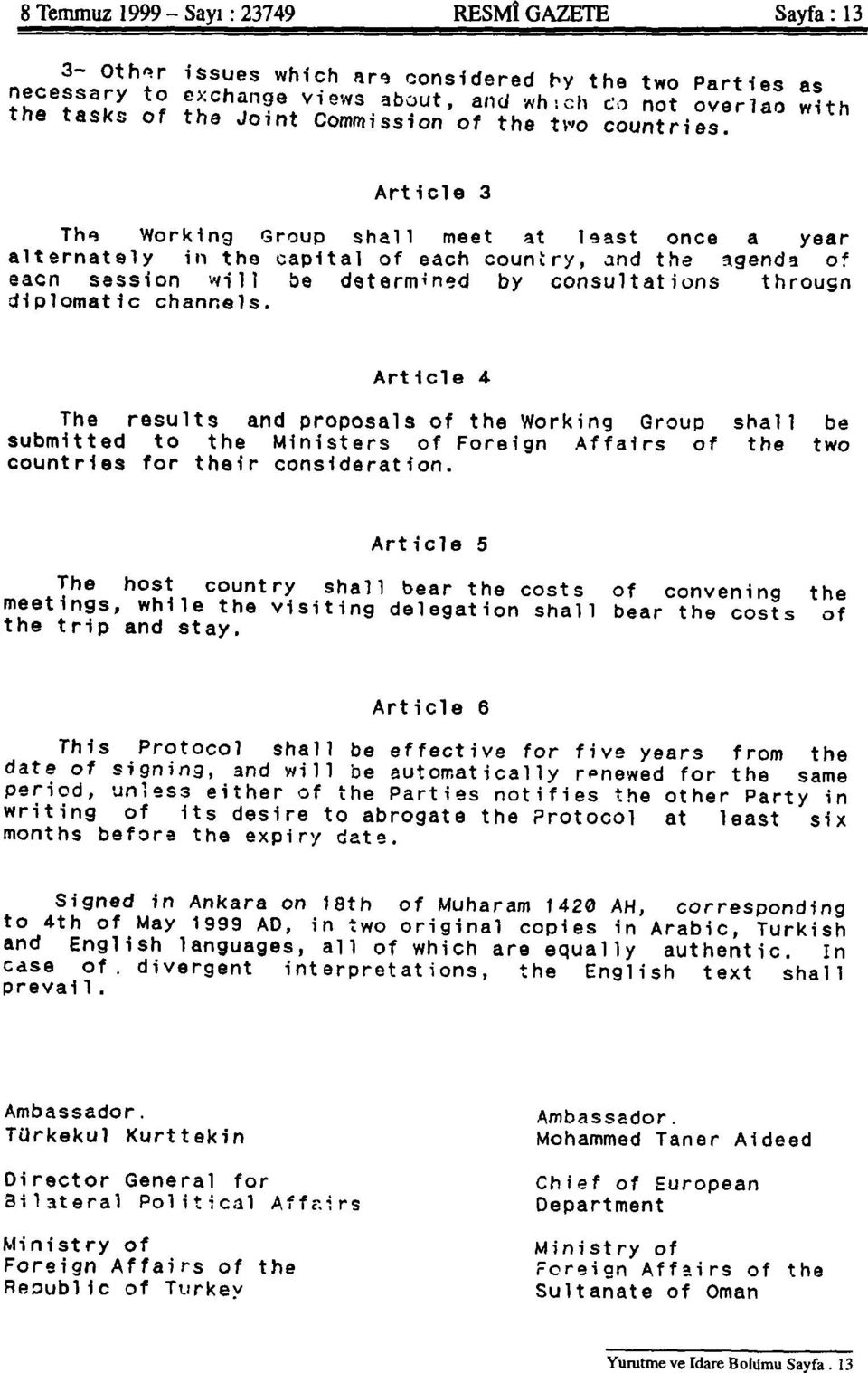 Article 3 The VVorking Group shall meet at least once a year alternatsly in the capital of each country, and the agenda of each session wi 11 be determined by consultations through diplomatic