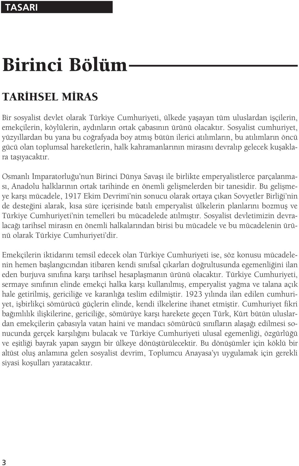 kuflaklara tafl yacakt r. Osmanl mparatorlu u nun Birinci Dünya Savafl ile birlikte emperyalistlerce parçalanmas, Anadolu halklar n n ortak tarihinde en önemli geliflmelerden bir tanesidir.