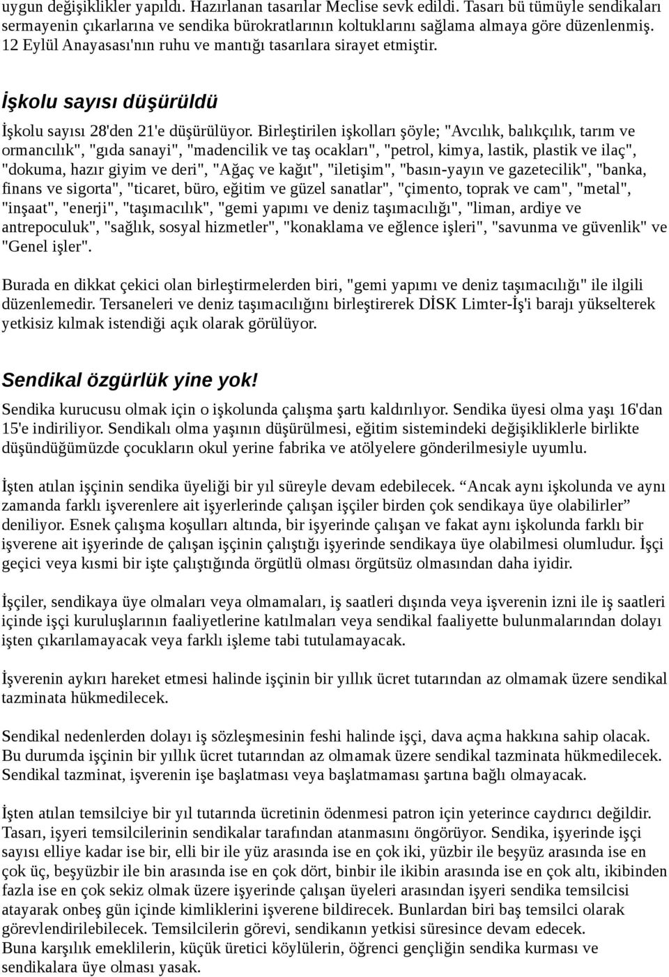 Birleştirilen işkolları şöyle; "Avcılık, balıkçılık, tarım ve ormancılık", "gıda sanayi", "madencilik ve taş ocakları", "petrol, kimya, lastik, plastik ve ilaç", "dokuma, hazır giyim ve deri", "Ağaç