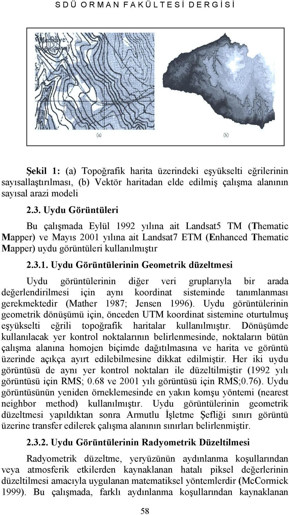 92 yılına ait Landsat5 TM (Thematic Mapper) ve Mayıs 2001 