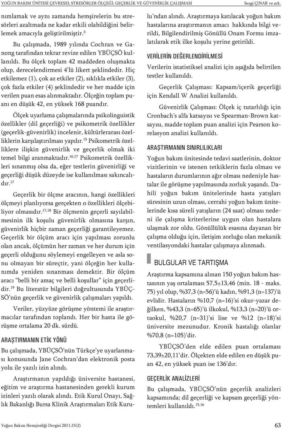 3 Bu ça lış ma da, 1989 yı lın da Coc hran ve Ganong ta ra fın dan tek rar re vi ze edi len YBÜÇ SÖ kulla nıl dı.