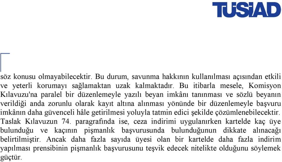 başvuru imkânın daha güvenceli hâle getirilmesi yoluyla tatmin edici şekilde çözümlenebilecektir. Taslak Kılavuzun 74.