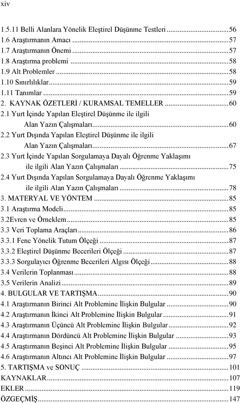 .. 67 2.3 Yurt Ġçinde Yapılan Sorgulamaya Dayalı Öğrenme YaklaĢımı ile ilgili Alan Yazın ÇalıĢmaları... 75 2.