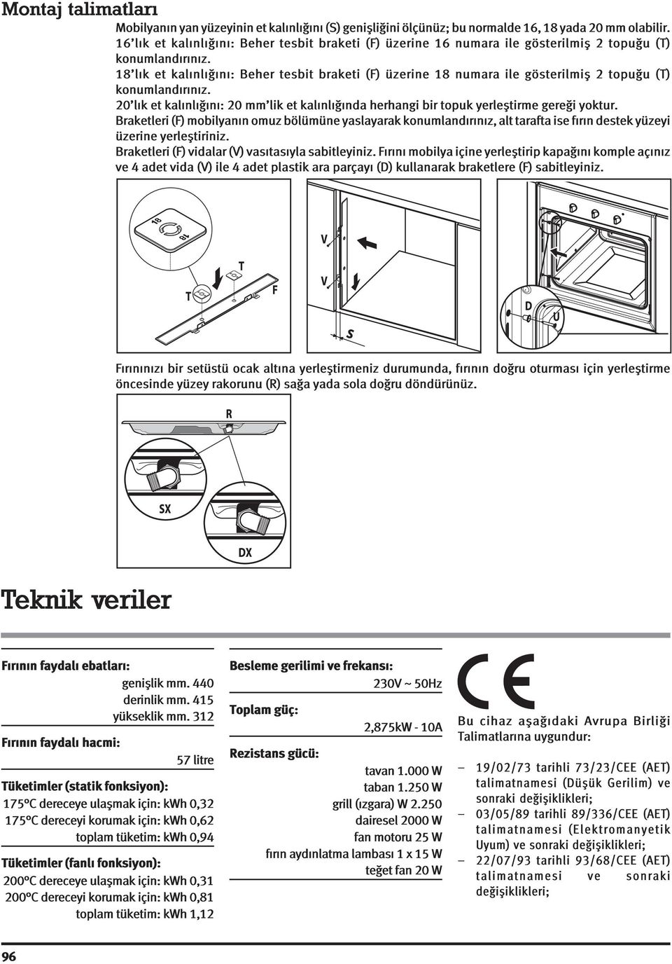 8 lýkžetžkalýnlýðýný:žbeheržtesbitžbraketiž(f)žüzerinež8žnumaražiležgösterilmiþžžtopuðuž(t) konumlandýrýnýz.