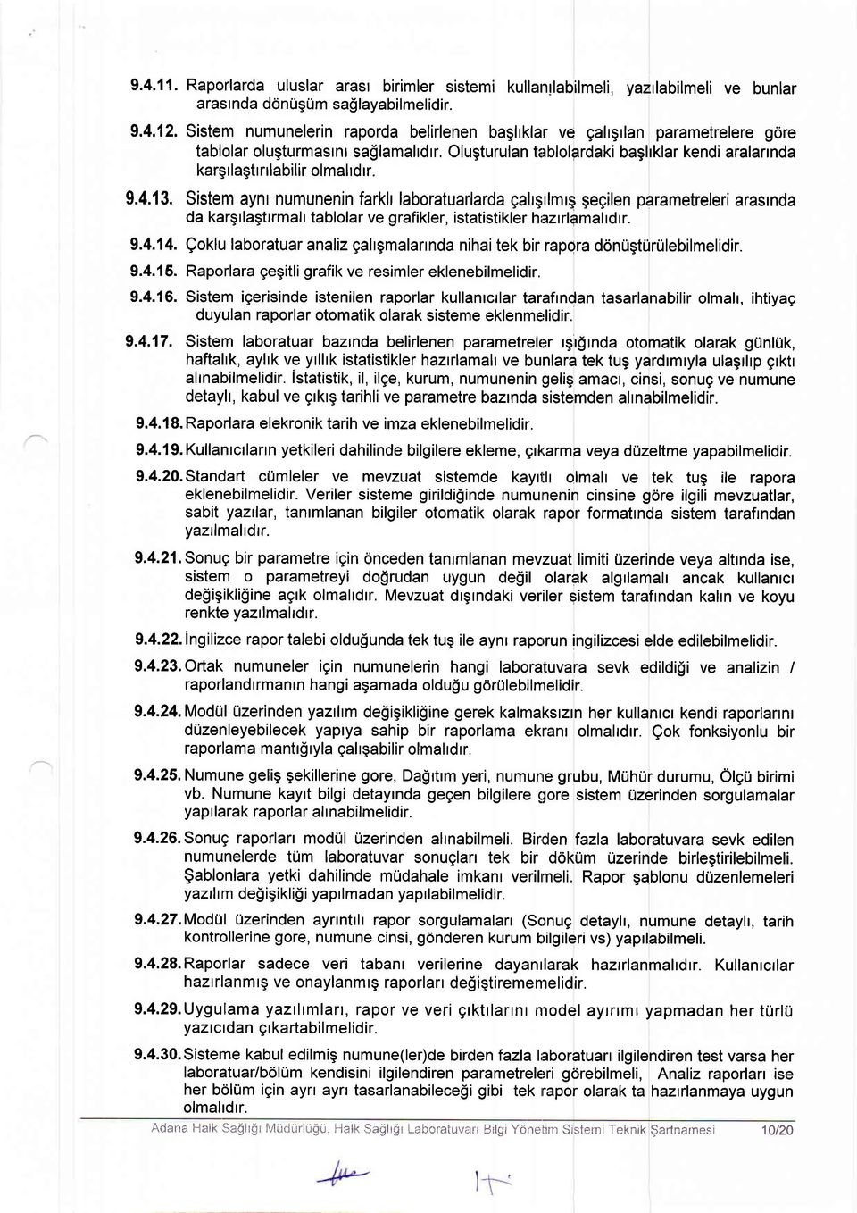 9.4.{3. Sistem aynt numunenin farkh laboratuarlarda gahgrlmrg $egilen parametreleri arasrnda da kargrlagttrmalr tablolar ve grafikler, istatistikler hiazrrlemalrdrr. 9.4.14.