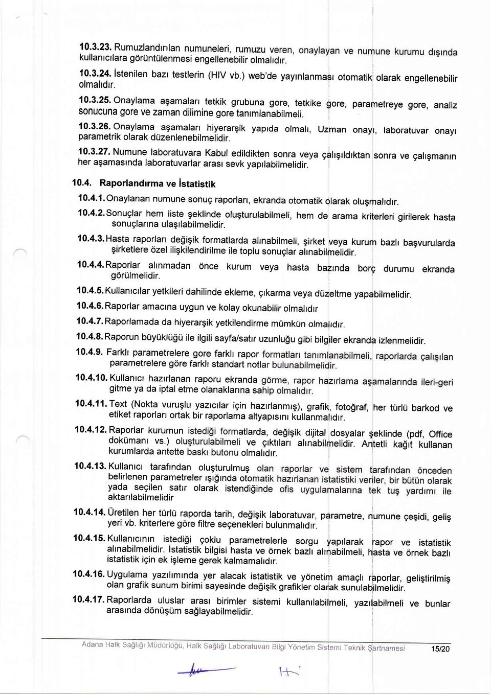 onaylama agamalan hiyerargik yaprda olmah, Uzman onayr, laboratuvar onayl parametrik olarak duzenlenebilmelidir. 10.3.27.