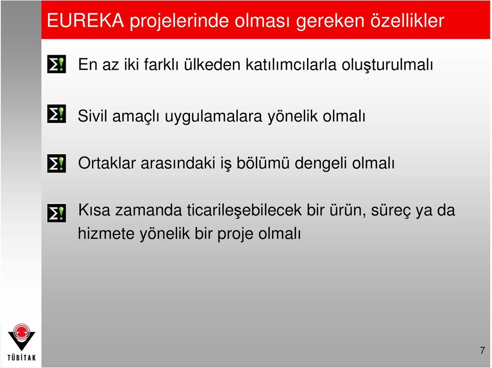 yönelik olmalı Ortaklar arasındaki iş bölümü dengeli olmalı Kısa