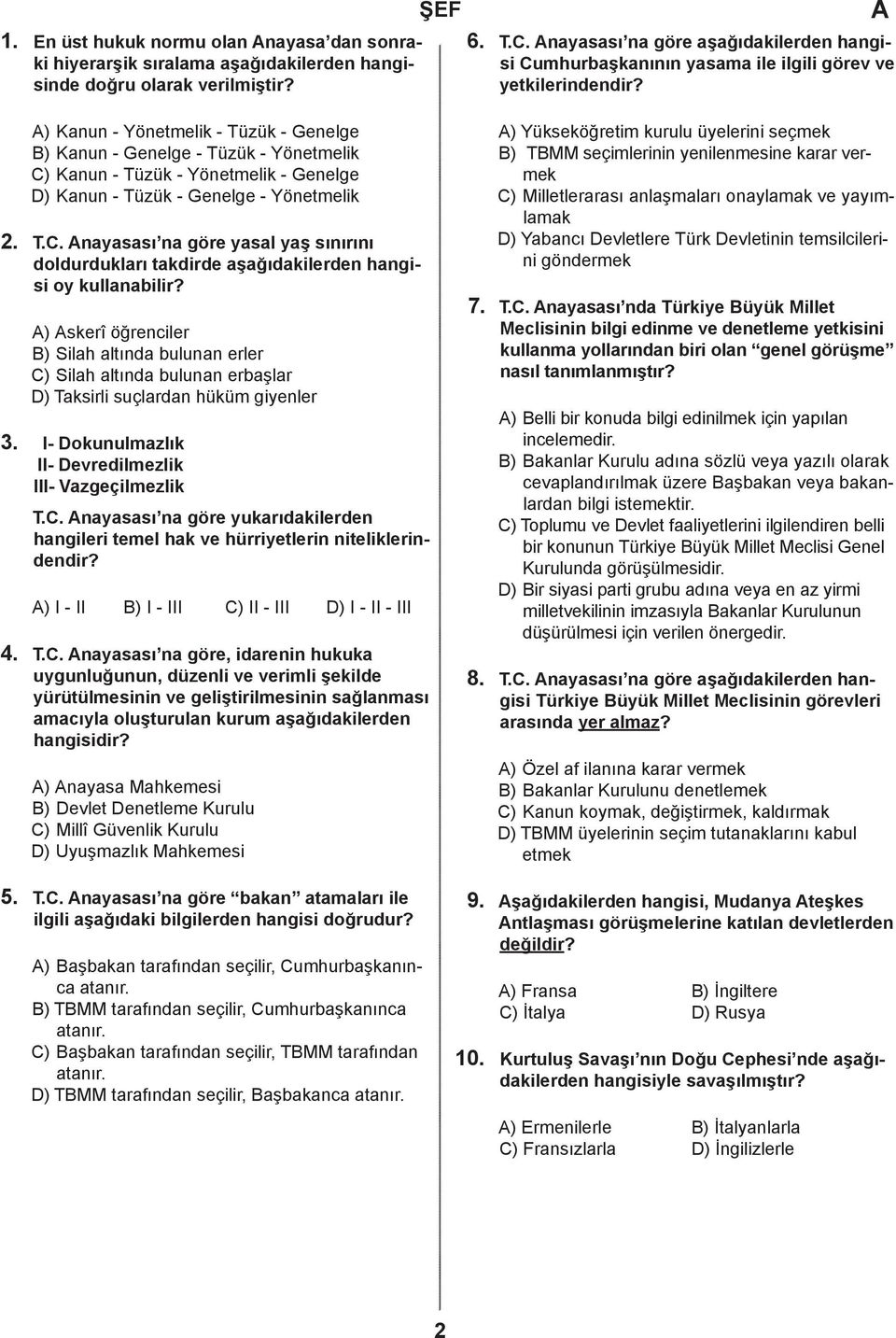 ) Kanun - Yönetmelik - Tüzük - Genelge ) Kanun - Genelge - Tüzük - Yönetmelik ) Kanun - Tüzük - Yönetmelik - Genelge ) Kanun - Tüzük - Genelge - Yönetmelik T.