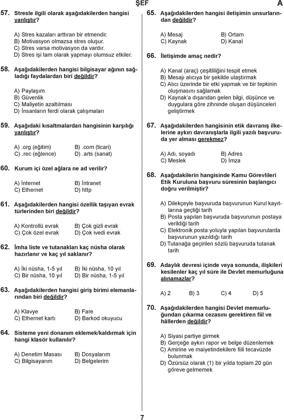 şağıdakilerden hangisi bilgisayar ağının sağladığı faydalardan biri değildir?