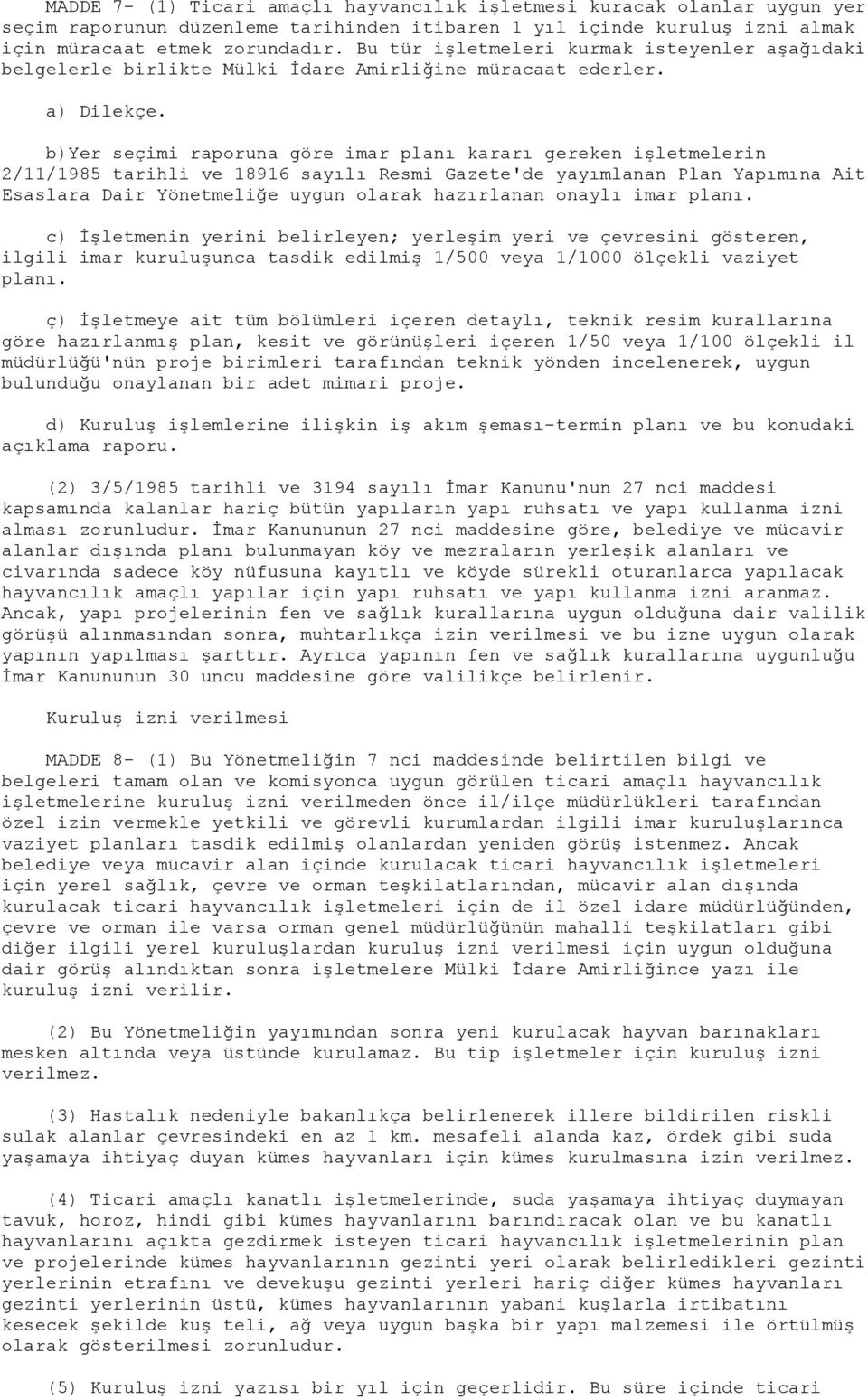 b)yer seçimi raporuna göre imar planı kararı gereken işletmelerin 2/11/1985 tarihli ve 18916 sayılı Resmi Gazete'de yayımlanan Plan Yapımına Ait Esaslara Dair Yönetmeliğe uygun olarak hazırlanan