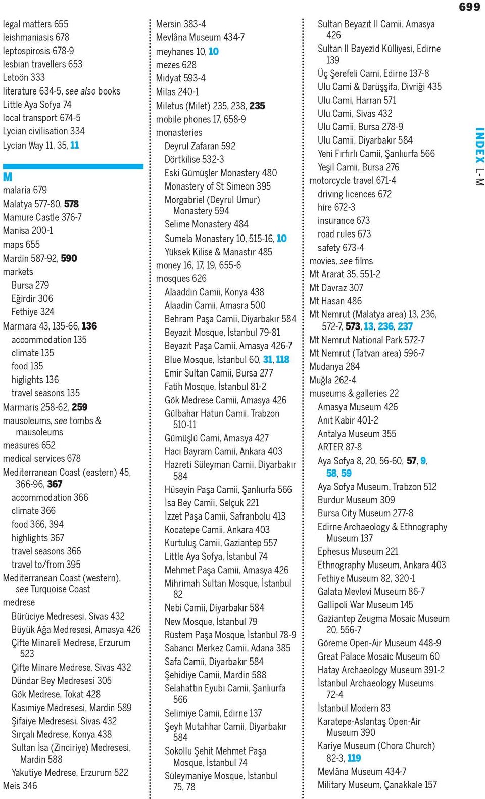 climate 135 food 135 higlights 136 travel seasons 135 Marmaris 258-62, 259 mausoleums, see tombs & mausoleums measures 652 medical services 678 Mediterranean Coast (eastern) 45, 366-96, 367