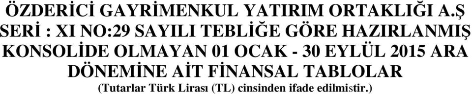 KONSOLİDE OLMAYAN 01 OCAK - 30 EYLÜL 2015 ARA DÖNEMİNE