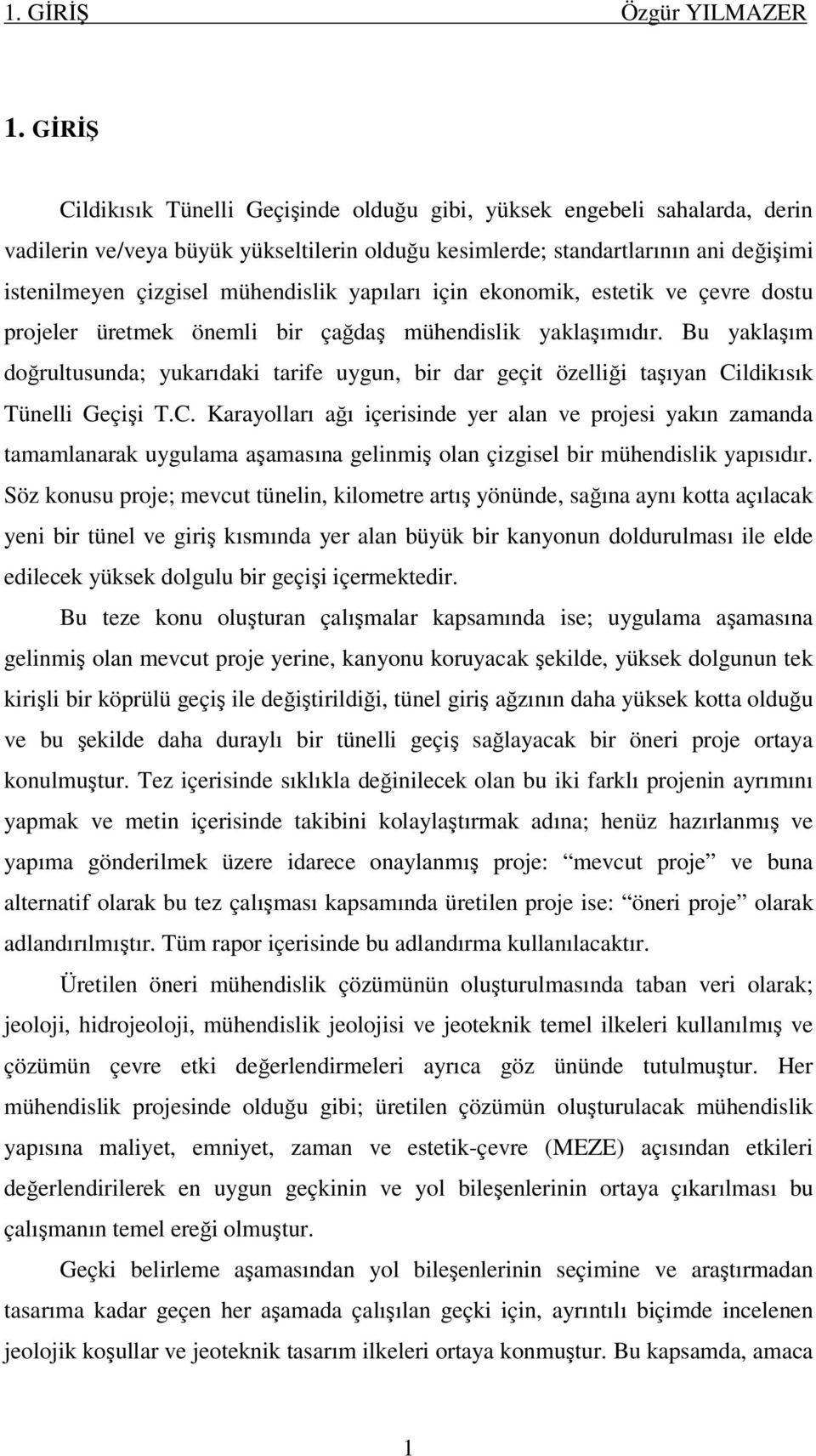 mühendislik yapıları için ekonomik, estetik ve çevre dostu projeler üretmek önemli bir çağdaş mühendislik yaklaşımıdır.