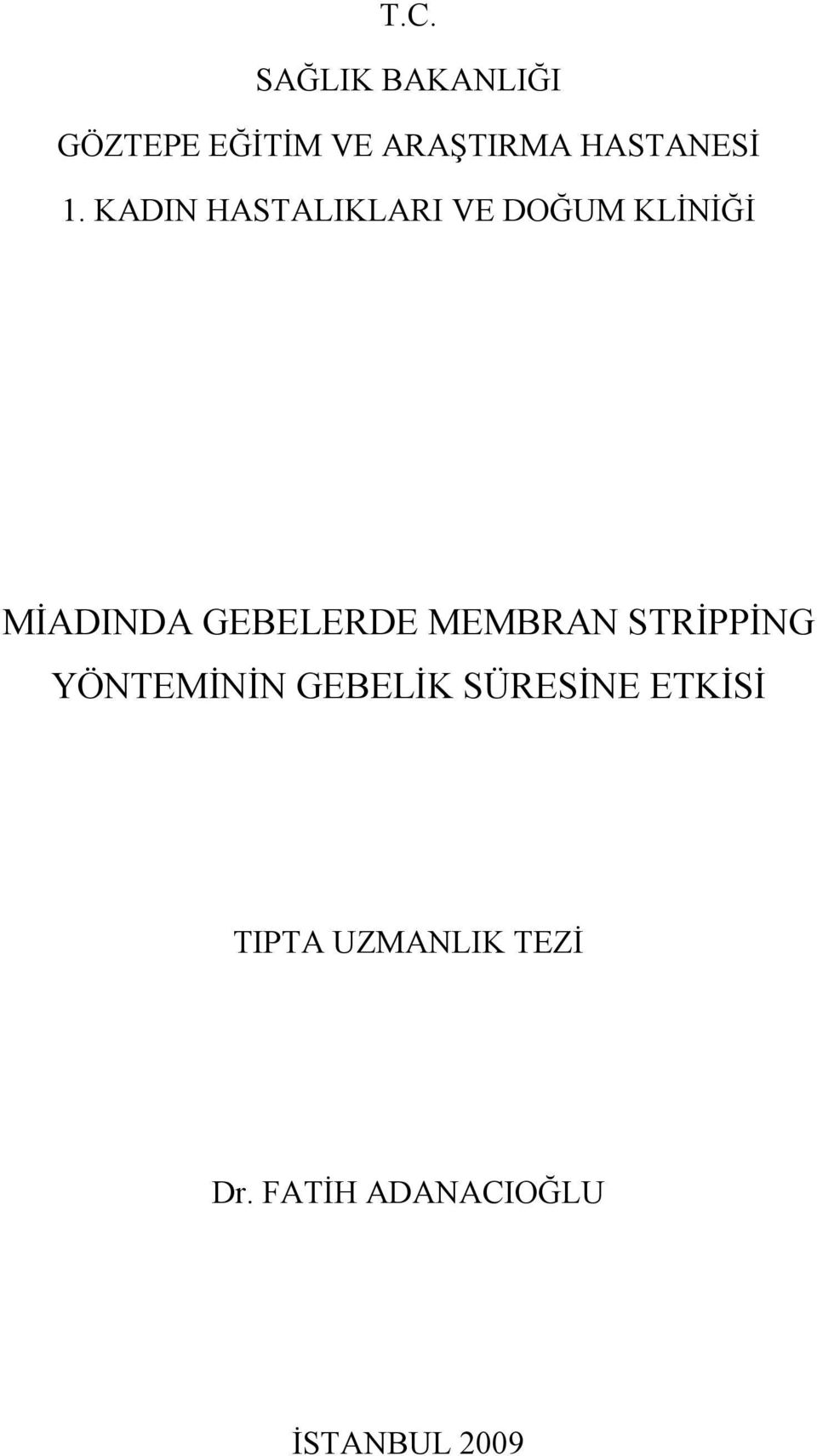 KADIN HASTALIKLARI VE DOĞUM KLİNİĞİ MİADINDA GEBELERDE