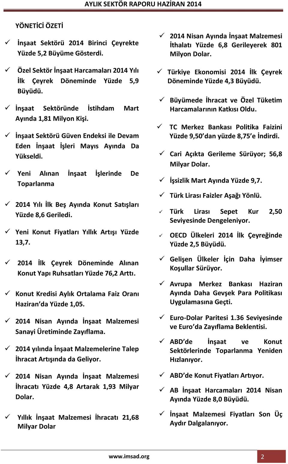 Yeni Alınan İnşaat İşlerinde De Toparlanma 2014 Yılı İlk Beş Ayında Konut Satışları Yüzde 8,6 Geriledi. Yeni Konut Fiyatları Yıllık Artışı Yüzde 13,7.