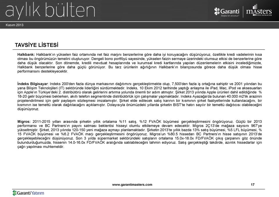 Son dönemde, kredili mevduat hesaplarında ve kurumsal kredi kartlarında yapılan düzenlemelerin etkisini incelediğimizde, Halkbank benzerlerine göre daha güçlü görünüyor.