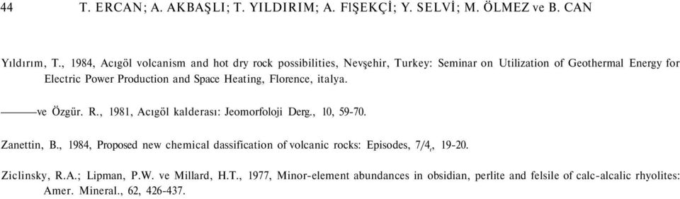 Space Heating, Florence, italya. ve Özgür. R., 1981, Acıgöl kalderası: Jeomorfoloji Derg., 10, 59-70. Zanettin, B.