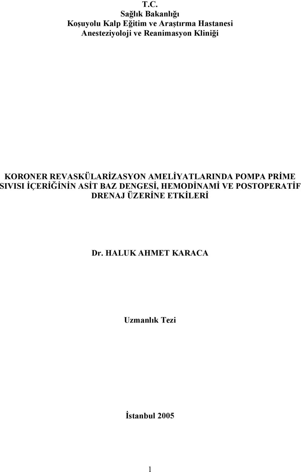 AMELİYATLARINDA POMPA PRİME SIVISI İÇERİĞİNİN ASİT BAZ DENGESİ, HEMODİNAMİ