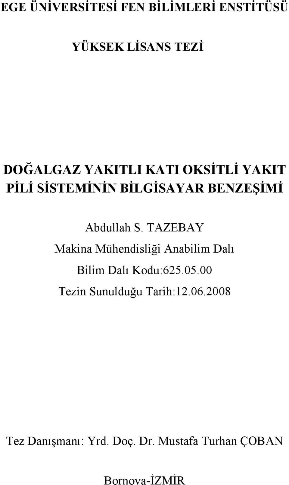 TAZEBAY Makina Mühendisliği Anabilim Dalı Bilim Dalı Kodu:625.05.