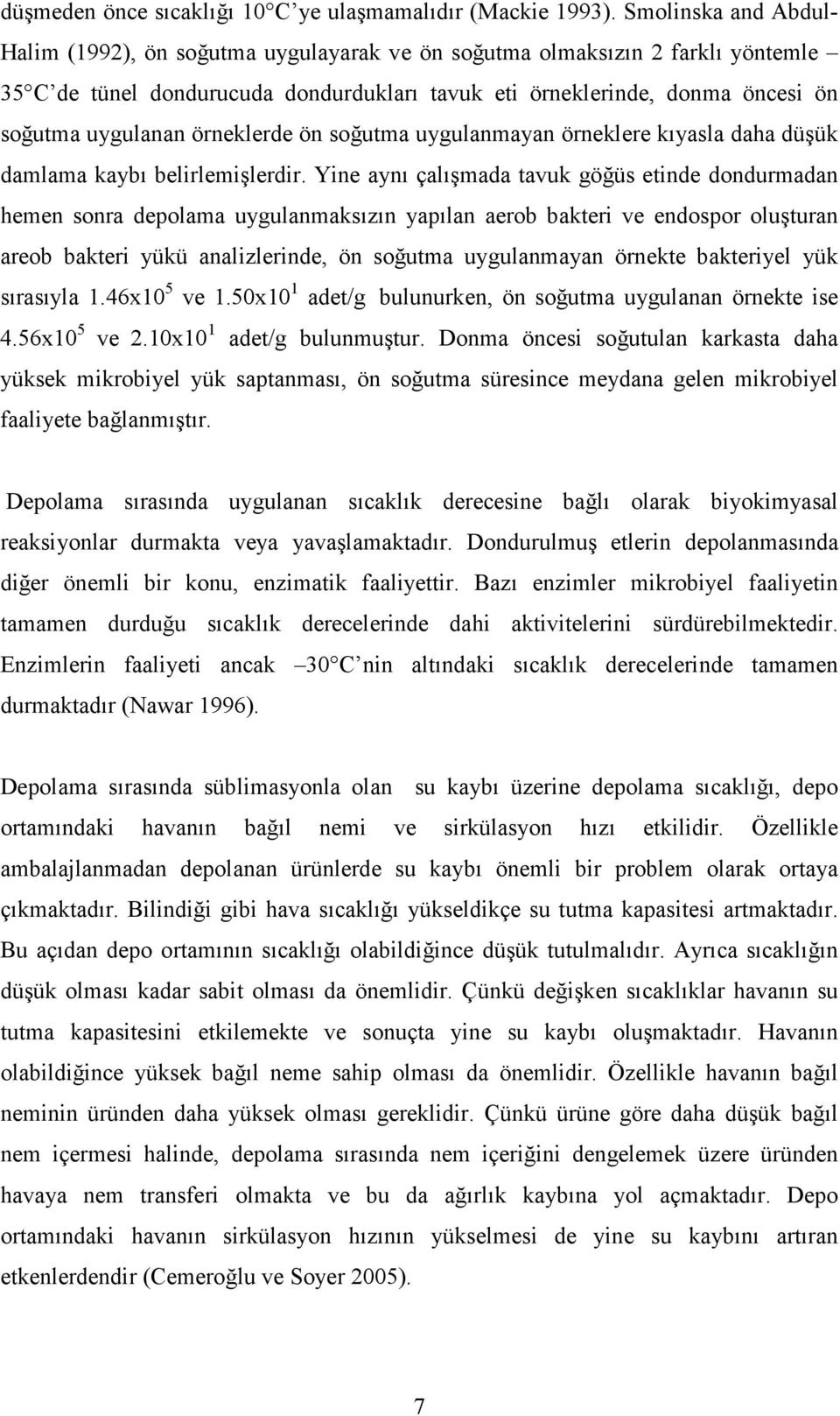 örneklerde ön soğutma uygulanmayan örneklere kıyasla daha düşük damlama kaybı belirlemişlerdir.