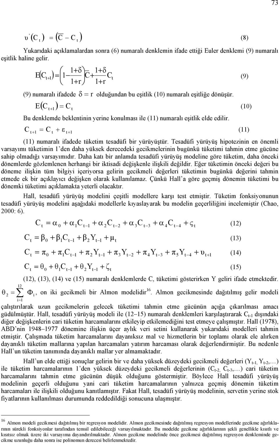 1 ε (11) 1 (11) numaralı ifadede ükeim esadüfi bir yürüyüşür.