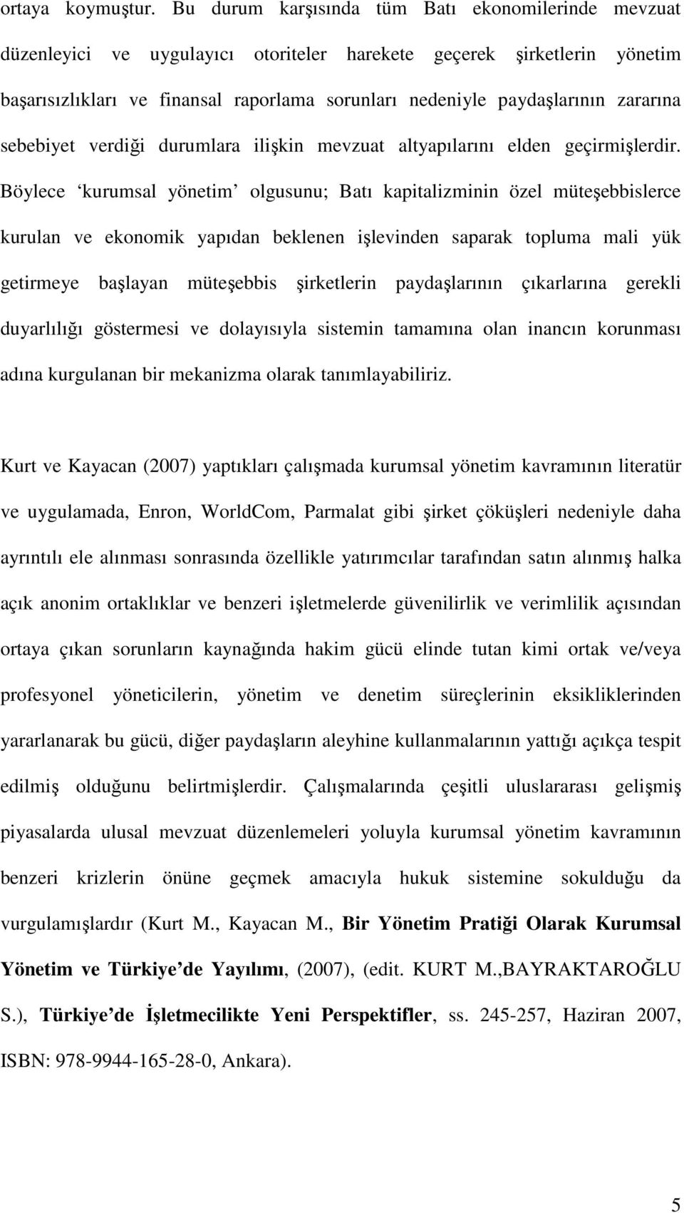 zararına sebebiyet verdiği durumlara ilişkin mevzuat altyapılarını elden geçirmişlerdir.