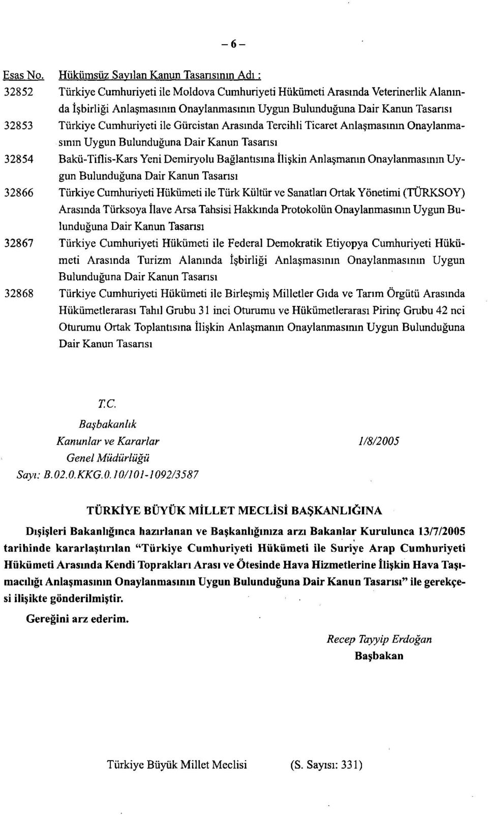 Cumhuriyeti ile Gürcistan Arasında Tercihli Ticaret Anlaşmasının Onaylanmasının Uygun Bulunduğuna 32854 Bakü-Tiflis-Kars Yeni Demiryolu Bağlantısına İlişkin Anlaşmanın Onaylanmasının Uygun