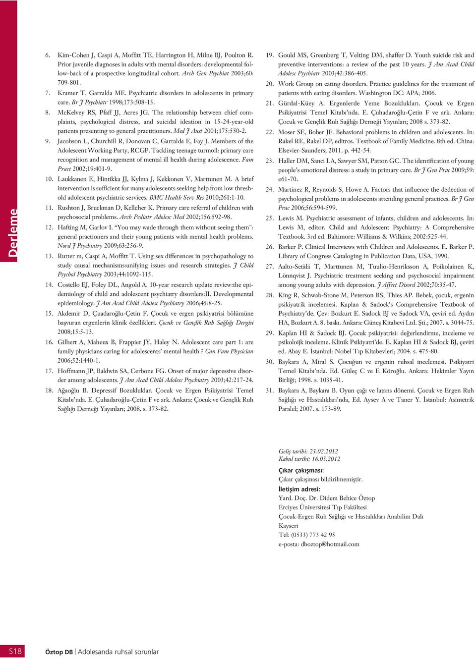 The relationship between chief complaints, psychological distress, and suicidal ideation in 15-24-year-old patients presenting to general practitioners. Med J Aust 2001;175:550-2. 9.