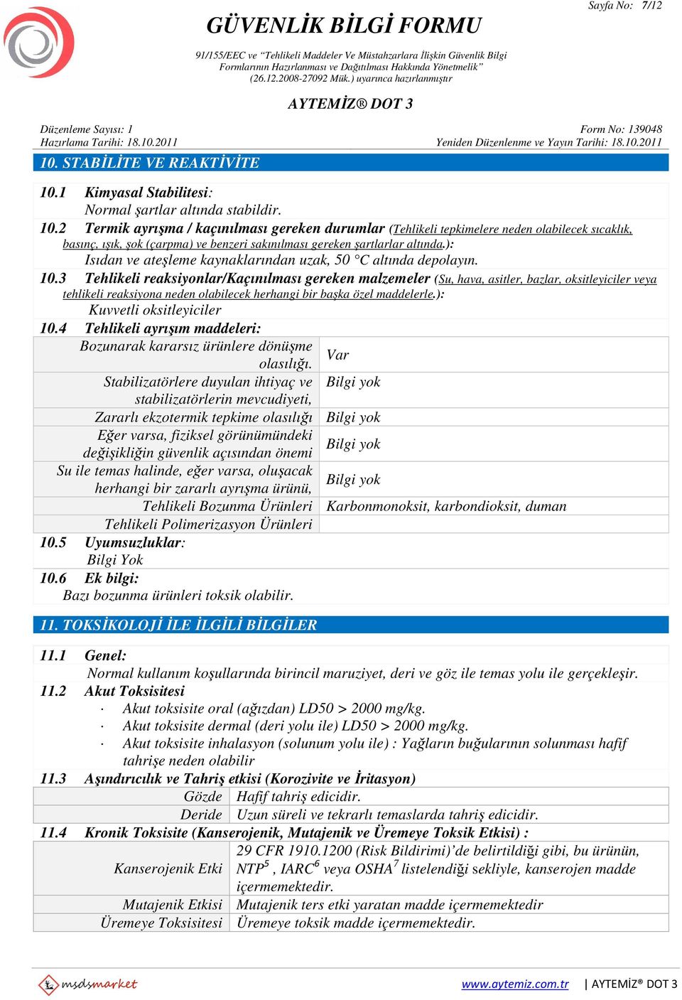 3 Tehlikeli reaksiyonlar/kaçınılması gereken malzemeler (Su, hava, asitler, bazlar, oksitleyiciler veya tehlikeli reaksiyona neden olabilecek herhangi bir başka özel maddelerle.