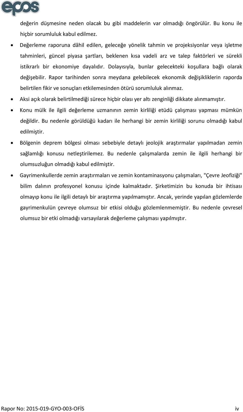 ekonomiye dayalıdır. Dolayısıyla, bunlar gelecekteki koşullara bağlı olarak değişebilir.