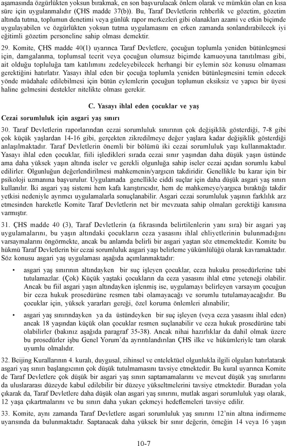 uygulamasını en erken zamanda sonlandırabilecek iyi eğitimli gözetim personeline sahip olması demektir. 29.