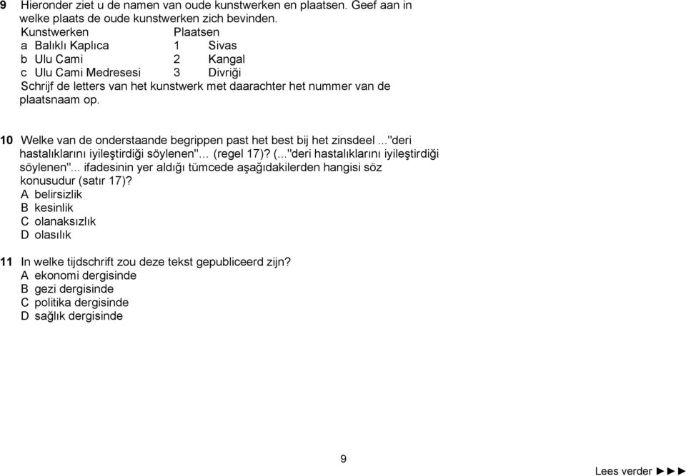 10 Welke van de onderstaande begrippen past het best bij het zinsdeel..."deri hastalıklarını iyileştirdiği söylenen" 